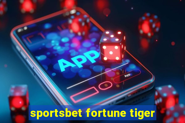 sportsbet fortune tiger